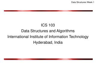 ICS 103 Data Structures and Algorithms International Institute of Information Technology