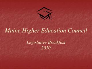 Maine Higher Education Council Legislative Breakfast 2010