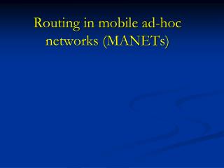 Routing in mobile ad-hoc networks (MANETs)