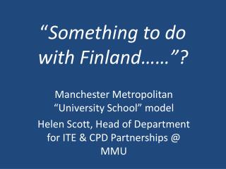 “ Something to do with Finland……”?