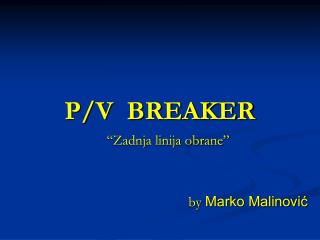 P/V BREAKER