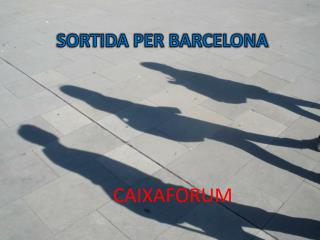 SORTIDA PER BARCELONA