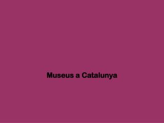 Museus a Catalunya