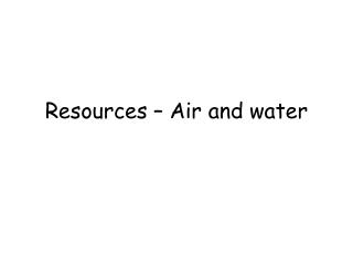 Resources – Air and water