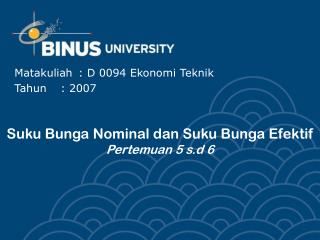 Suku Bunga Nominal dan Suku Bunga Efektif Pertemuan 5 s.d 6