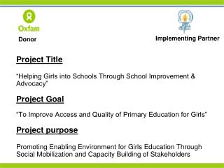Project Title 	“Helping Girls into Schools Through School Improvement &amp; Advocacy” Project Goal