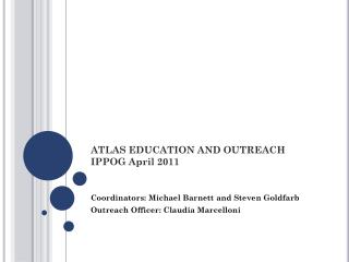ATLAS EDUCATION AND OUTREACH IPPOG April 2011