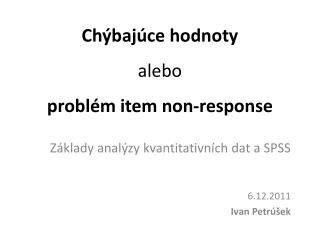 Chýbajúce hodnoty alebo problém item non-response