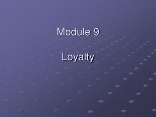 Module 9 Loyalty