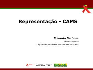 Eduardo Barbosa Diretor-adjunto Departamento de DST, Aids e Hepatites Virais