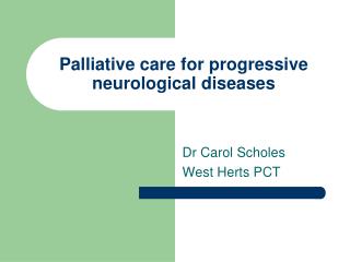 Palliative care for progressive neurological diseases