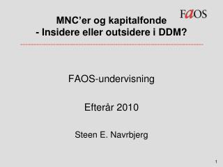 MNC’er og kapitalfonde - Insidere eller outsidere i DDM?