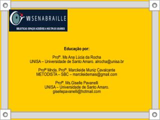Educação por: Profº. Ms Ana Lúcia da Rocha UNISA – Universidade de Santo Amaro. alrocha@unisa.br