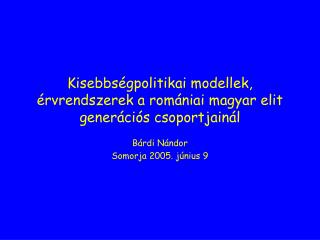 Kisebbségpolitikai modellek, érvrendszerek a romániai magyar elit generációs csoportjainál