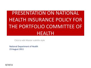 PRESENTATION ON NATIONAL HEALTH INSURANCE POLICY FOR THE PORTFOLIO COMMITTEE OF HEALTH