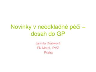 Novinky v neodkladné péči – dosah do GP