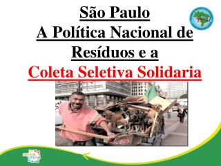 São Paulo A Política Nacional de Resíduos e a Coleta Seletiva Solidaria