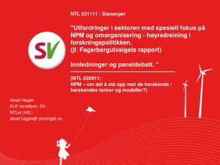Aksel Hagen KUF-komiteen, SV NTLer (HIL) aksel.hagen@ stortinget.no