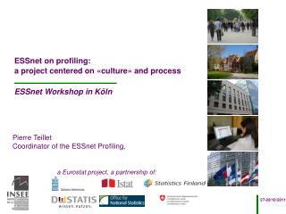 ESSnet on profiling: a project centered on «culture» and process ESSnet Workshop in Köln