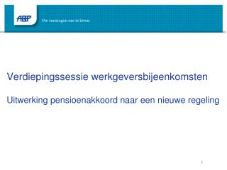 Verdiepingssessie werkgeversbijeenkomsten Uitwerking pensioenakkoord naar een nieuwe regeling