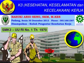 BASUKI ARIO SENO, SKM, M.KES Padang, Senin 30 Desember 2013 Phone : 0811661387