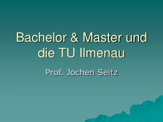 Bachelor &amp; Master und die TU Ilmenau