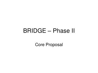 BRIDGE – Phase II