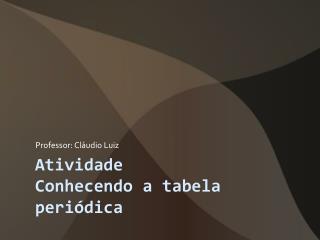 Atividade Conhecendo a tabela periódica