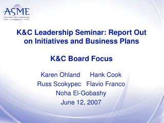 K&amp;C Leadership Seminar: Report Out on Initiatives and Business Plans K&amp;C Board Focus