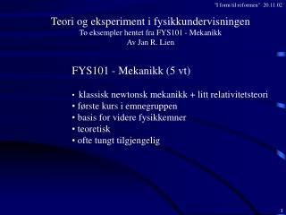 Teori og eksperiment i fysikkundervisningen To eksempler hentet fra FYS101 - Mekanikk