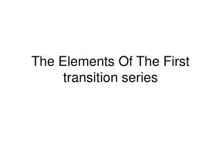 The Elements Of The First transition series