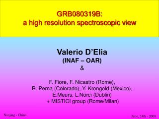 GRB080319B: a high resolution spectroscopic view