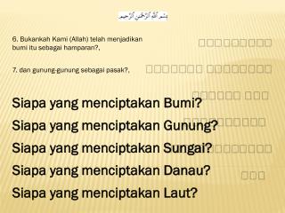 6. Bukankah Kami (Allah) telah menjadikan bumi itu sebagai hamparan?,