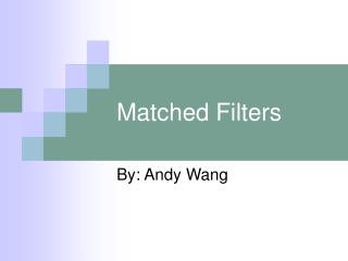 Matched Filters