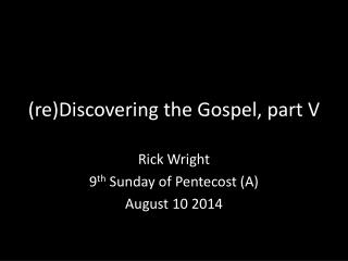 (re)Discovering the Gospel, part V