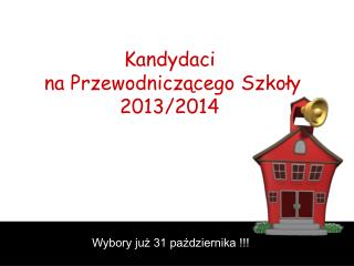 Kandydaci na Przewodniczącego Szkoły 2013/2014