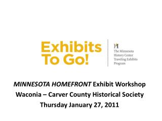 MINNESOTA HOMEFRONT Exhibit Workshop Waconia – Carver County Historical Society