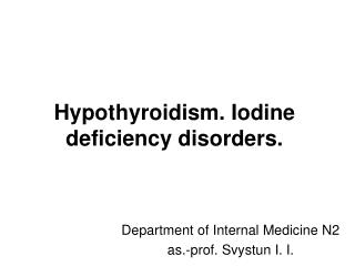 Hypothyroidism. Iodine deficiency disorders.