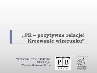 „PR – pozytywne relacje! Kreowanie wizerunku”