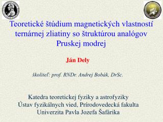 Ján Dely školiteľ: prof. RNDr. Andrej Bobák, DrSc.