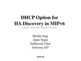 DHCP Option for HA Discovery in MIPv6 (draft-jang-dhc-haopt-00.txt)