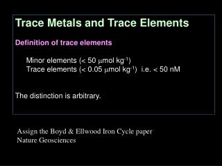 Trace Metals and Trace Elements Definition of trace elements Minor elements (&lt; 50  mol kg -1 )