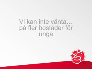 Vi kan inte vänta… på fler bostäder för unga