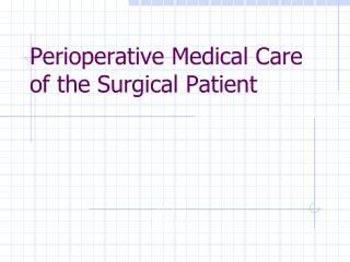 Perioperative Medical Care of the Surgical Patient