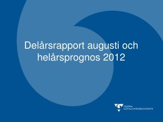 Delårsrapport augusti och helårsprognos 2012