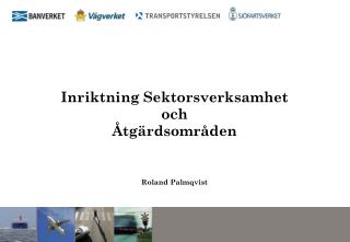 Inriktning Sektorsverksamhet och Åtgärdsområden Roland Palmqvist