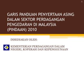 GARIS PANDUAN PENYERTAAN ASING DALAM SEKTOR PERDAGANGAN PENGEDARAN DI MALAYSIA ( PINDAAN) 2010