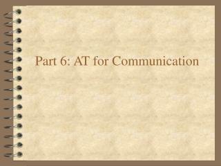 Part 6: AT for Communication
