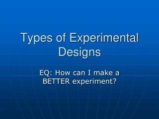 Types of Experimental Designs