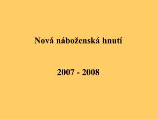 Nová náboženská hnutí 2007 - 2008